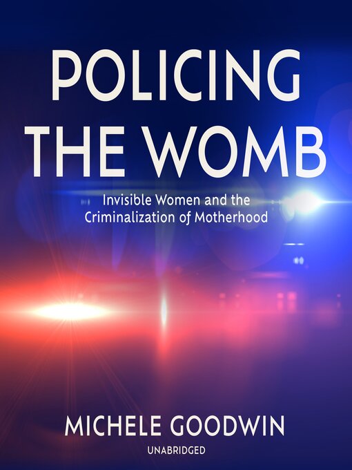 Title details for Policing the Womb by Michele Goodwin - Wait list